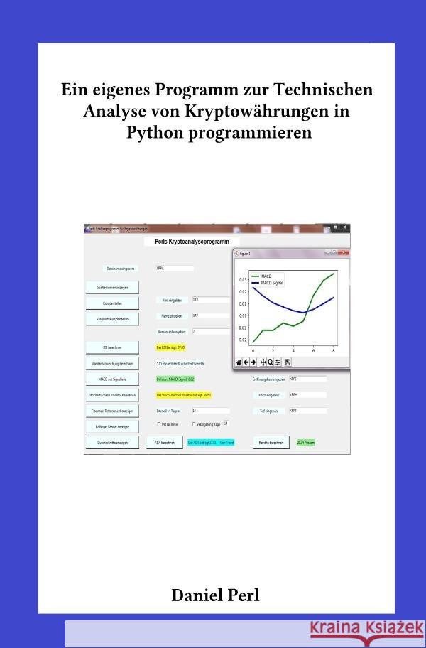 Ein eigenes Programm zur Technischen Analyse von Kryptowährungen in  Python  programmieren Perl, Daniel 9783818774196