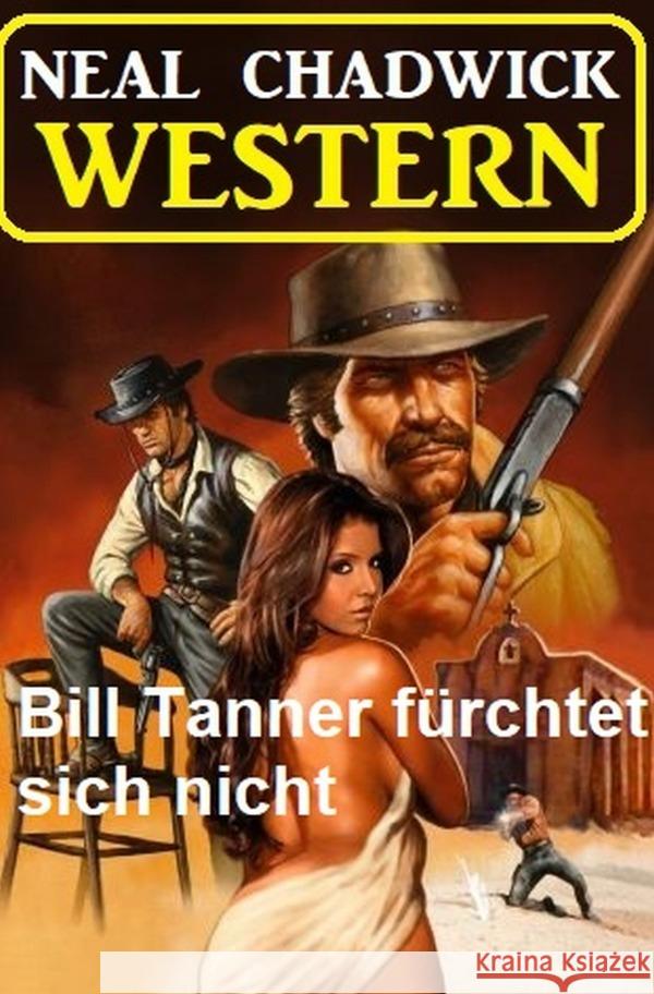 Bill Tanner fürchtet sich nicht: Western Chadwick, Neal 9783818774554 epubli