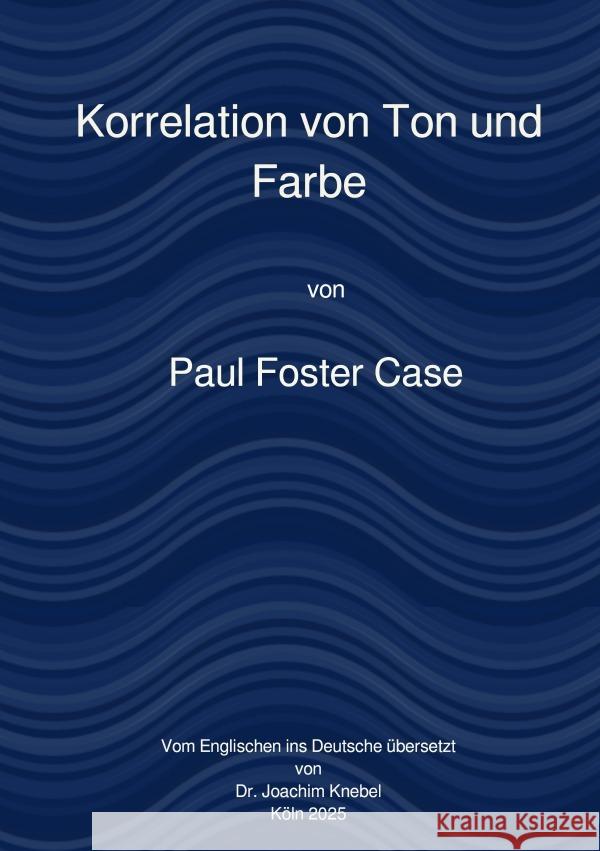 Korrelation von Ton und Farbe Case, Paul Foster 9783818774820