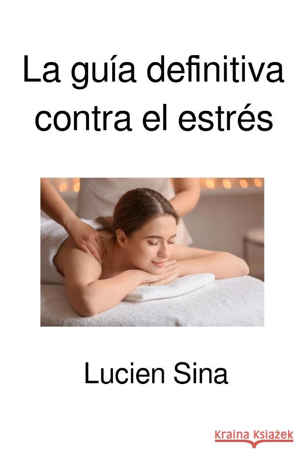 La guía definitiva contra el estrés Sina, Lucien 9783818777609