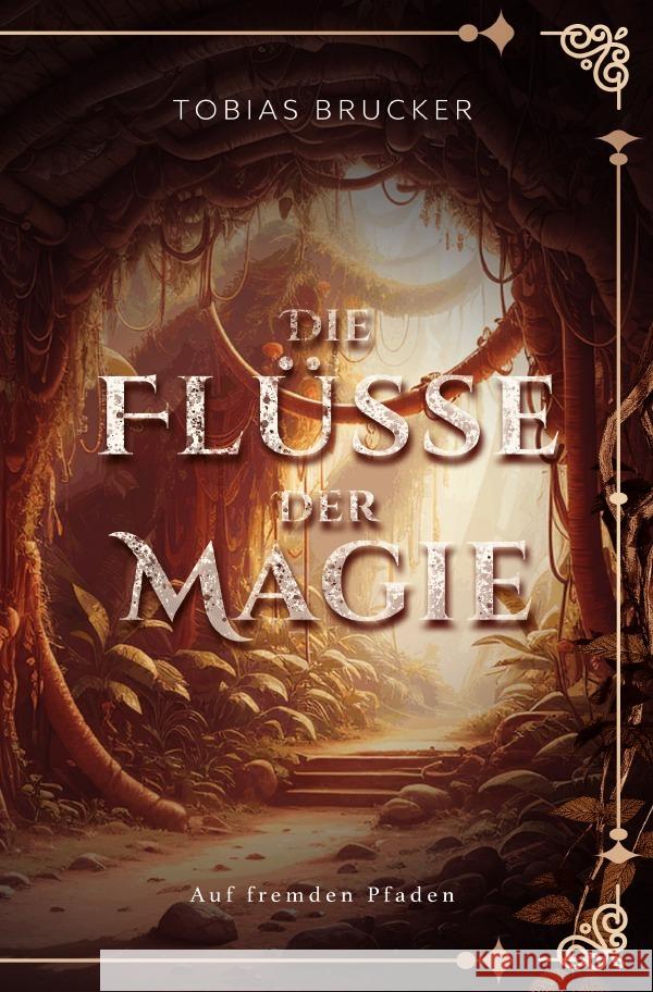 Die Flüsse der Magie: Auf fremden Pfaden Brucker, Tobias 9783818778767