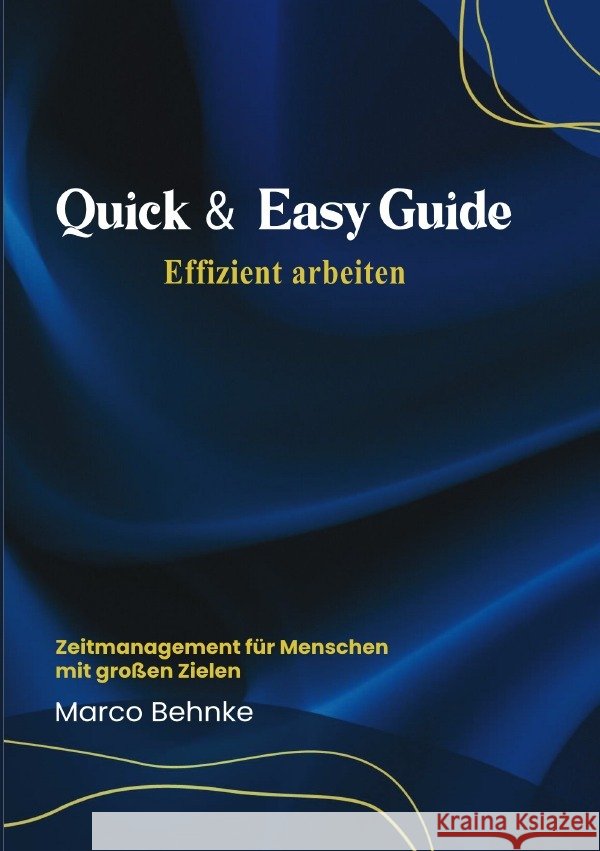 Quick & Easy Guide Effizient arbeiten Behnke, Marco 9783818779191
