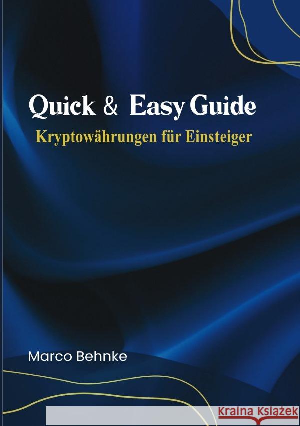 Quick & Easy Guide Kryptowährung für Einsteiger Behnke, Marco 9783818779245