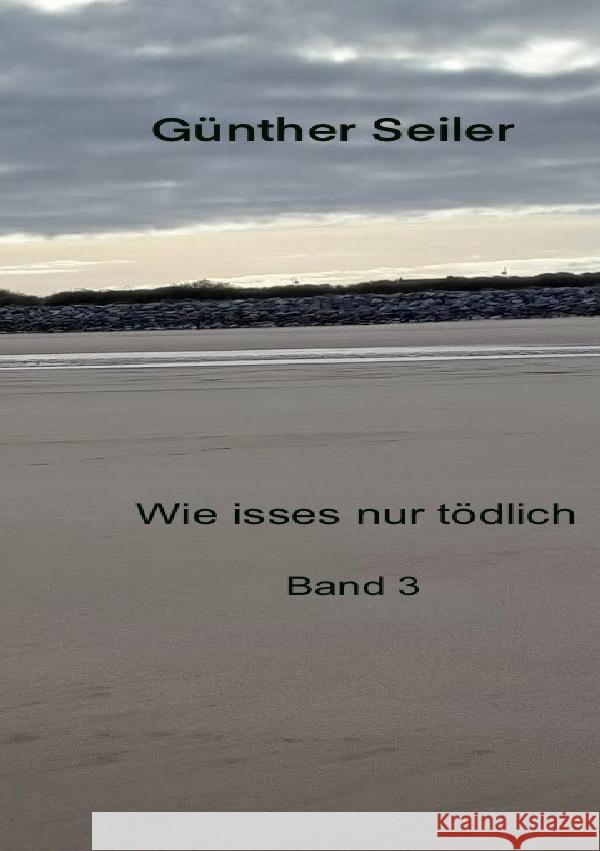 Wie isses nur tödlich Band 3 Seiler, Günther 9783818780432