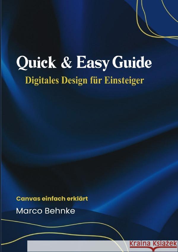 Quick & Easy Guide Digitales Design für Einsteiger Behnke, Marco 9783818782146