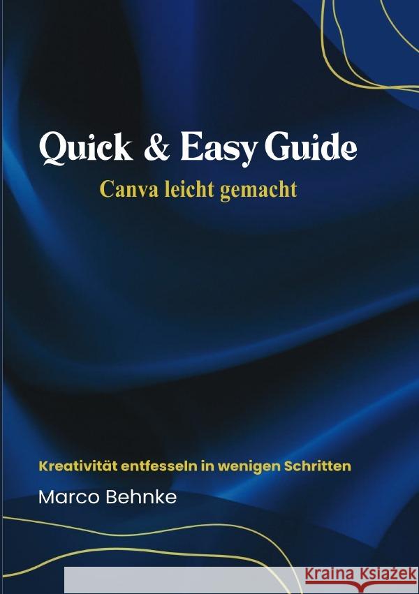 Quick & Easy Guide Canva leicht gemacht Behnke, Marco 9783818782610