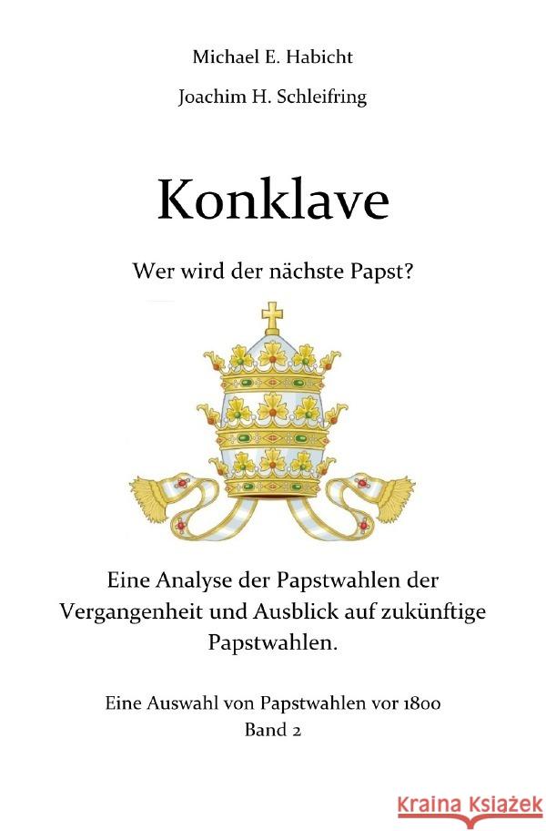 Konklave. Wer wird der nächste Papst? Band 2 Habicht, Michael E., Schleifring, Joachim H. 9783818782702