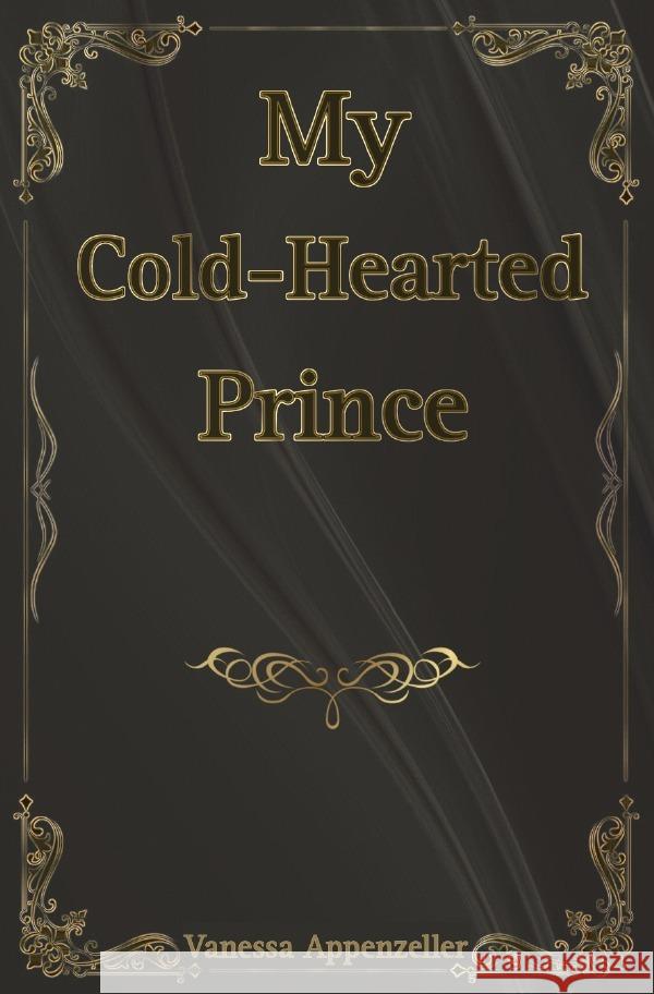 My Cold-Hearted Prince Appenzeller, Vanessa 9783818784133