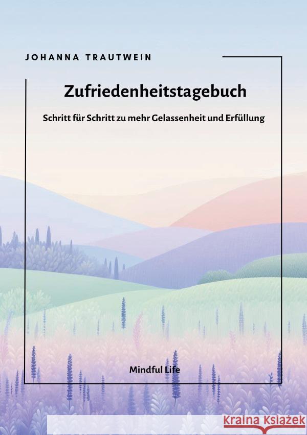 Zufriedenheitstagebuch Trautwein, Johanna 9783818784645