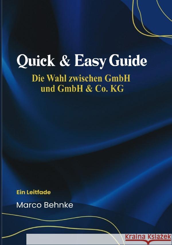 Quick & Easy Guide Die Wahl zwischen Gmbh & Gmbh & Co KG Behnke, Marco 9783819020049