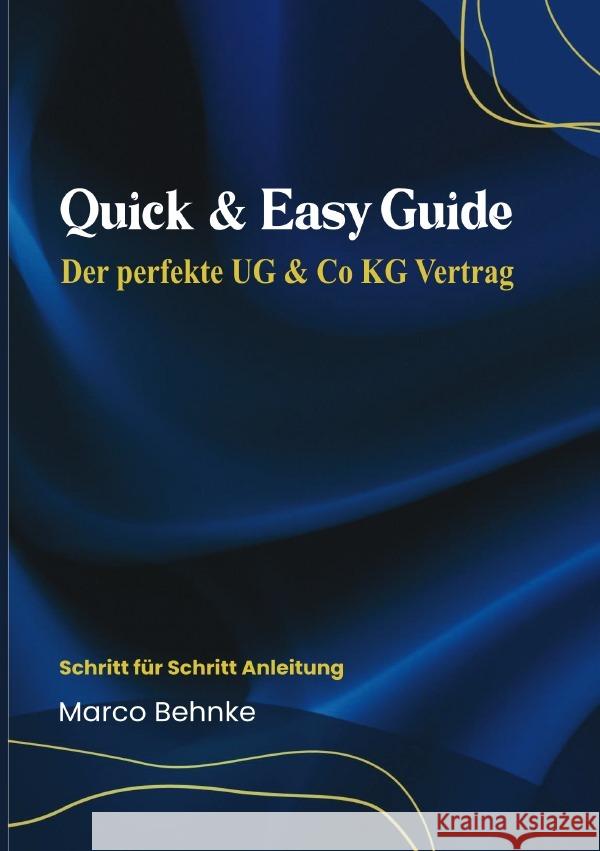 Quick & Easy Guide Der perfekte UG & Co KG Vertrag Behnke, Marco 9783819020070