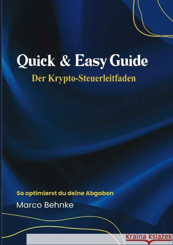 Quick & Easy Guide Der Krypto Steuerleitfaden Behnke, Marco 9783819023538