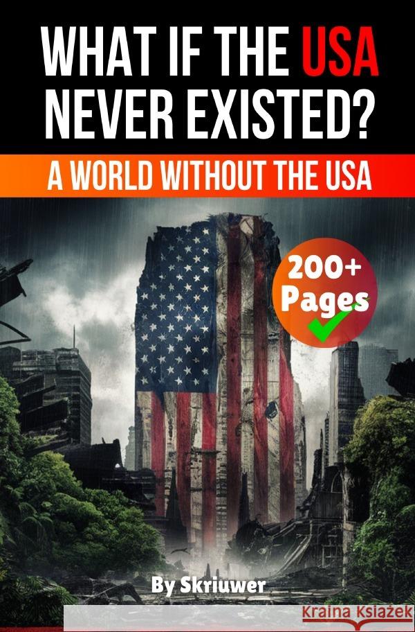 Alternate History: What if the USA Never Existed? de Haan, Auke 9783819025624 epubli