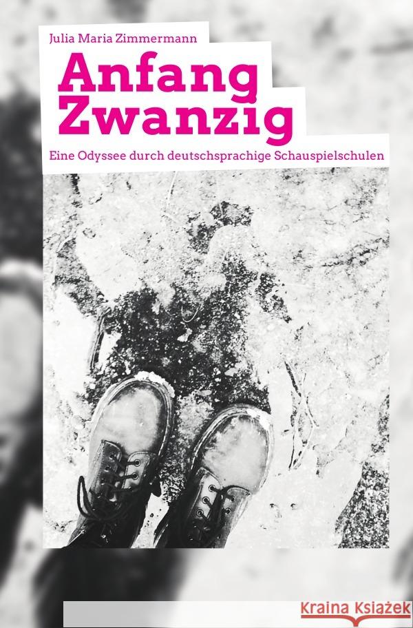 Anfang Zwanzig - Eine Odyssee durch deutschsprachige Schauspielschulen Zimmermann, Julia 9783819026454