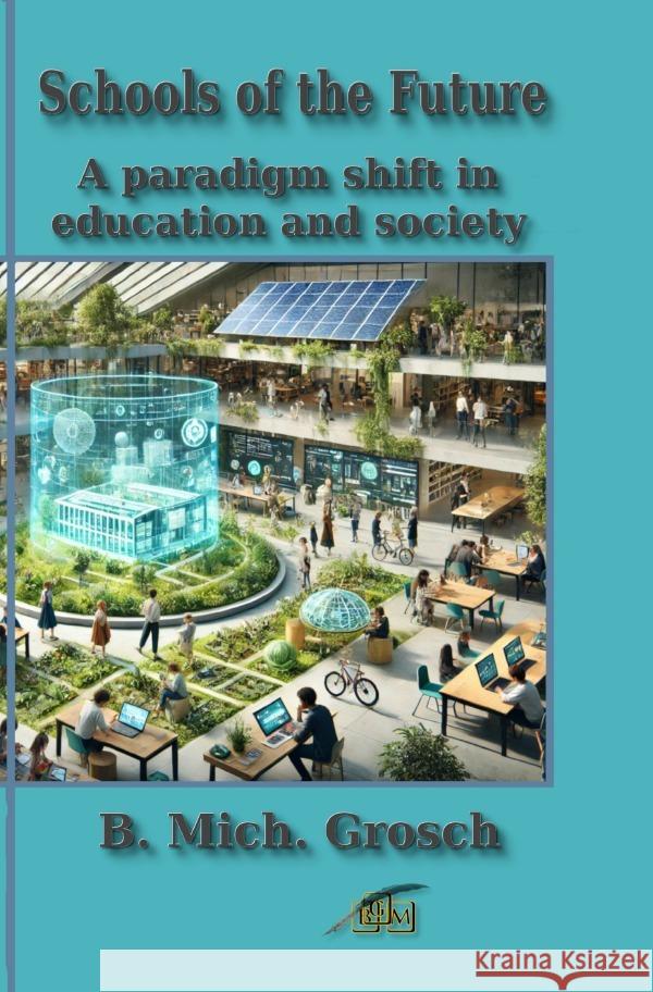 Schools of the Future Grosch, Bernd Michael 9783819027918