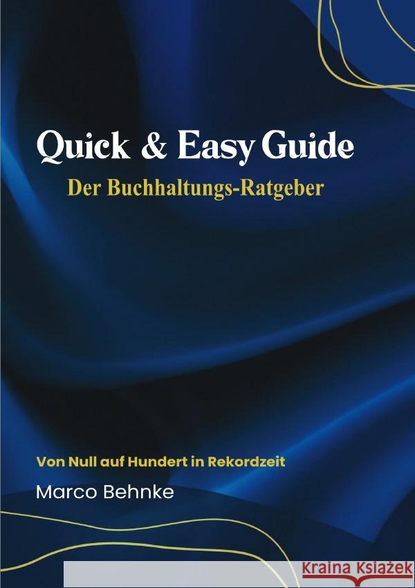 Quick & Easy Guide Der Buchhaltungs - Ratgeber Behnke, Marco 9783819030123