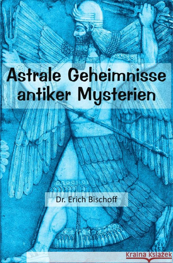 Astrale Geheimnisse antiker Mysterien Bischoff, Dr. Erich 9783819030376