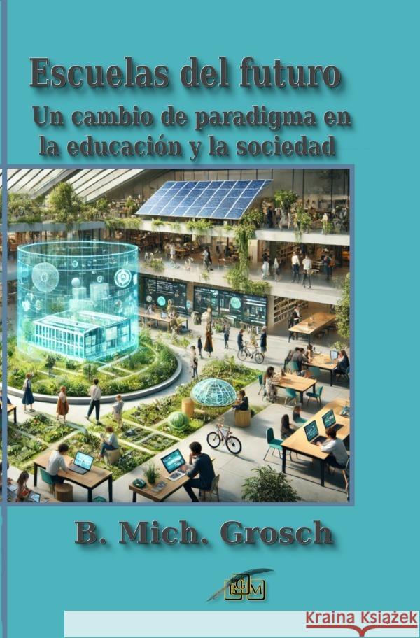 Escuelas del futuro Grosch, Bernd Michael 9783819030833 epubli