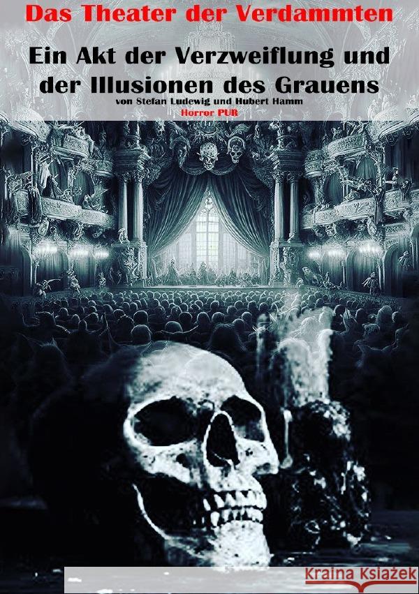 Das Theater der Verdammten I Ein Akt der Verzweiflung und der Illusionen des Grauens Ludewig, Stefan 9783819031793