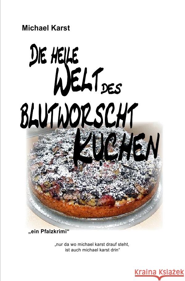 Die heile Welt des Blutworschtkuchen Karst, Michael 9783819032042 epubli