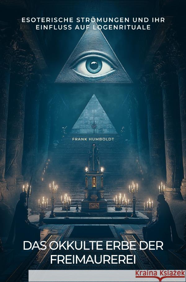Das okkulte Erbe der Freimaurerei Humboldt, Frank 9783819033056