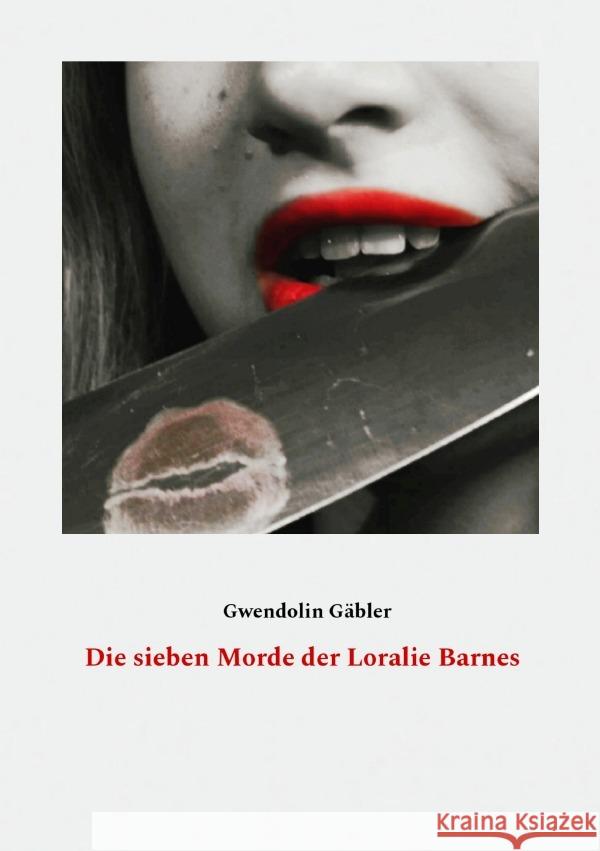 Die sieben Morde der Loralie Barnes Gäbler, Gwendolin 9783819034510 epubli