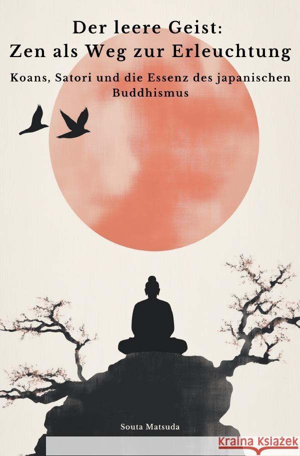 Der leere Geist: Zen als Weg zur Erleuchtung Matsuda, Souta 9783819036705