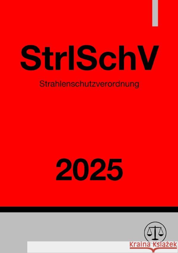 Strahlenschutzverordnung - StrlSchV 2025 Studier, Ronny 9783819037542