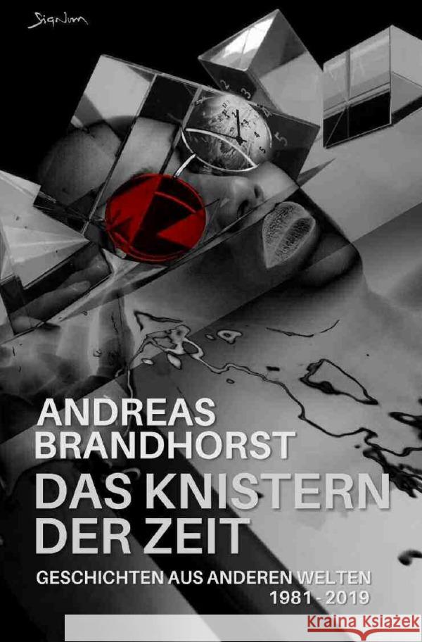 Das Knistern der Zeit Brandhorst, Andreas 9783819037733 epubli
