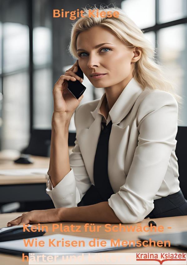 Kein Platz für Schwäche - Wie Krisen die Menschen härter und kälter machen Kiese, Birgit 9783819038587