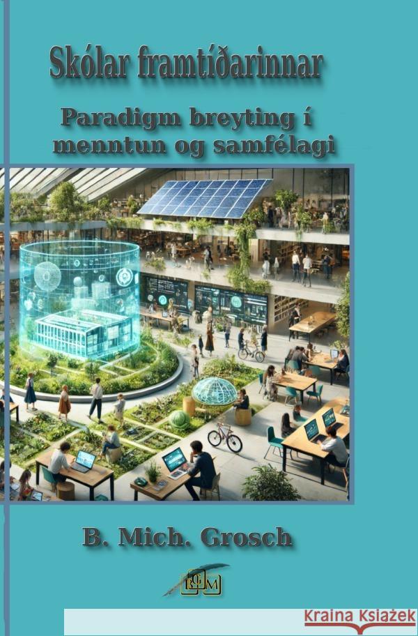 Skólar framtíðarinnar Grosch, Bernd Michael 9783819039041 epubli