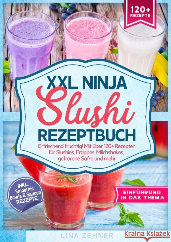 XXL Ninja Slushi Rezeptbuch Zehner, Lina 9783819039218 epubli