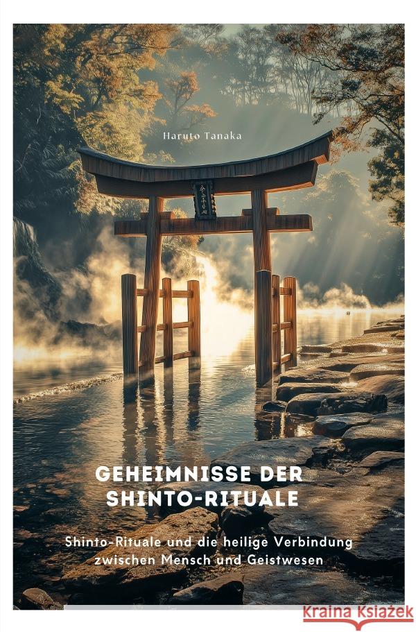 Geheimnisse der Shinto-Rituale Tanaka, Haruto 9783819039768 epubli