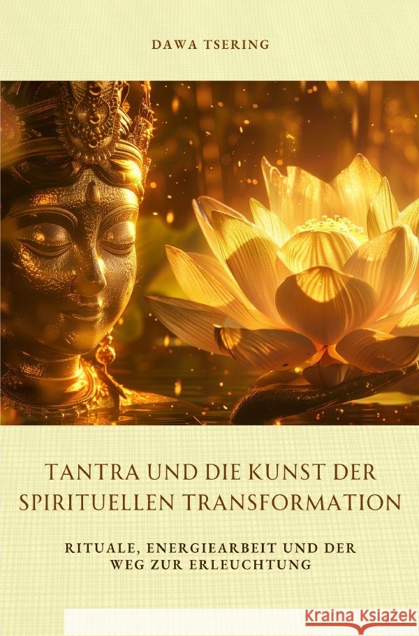 Tantra und die Kunst der spirituellen Transformation Tsering, Dawa 9783819040566