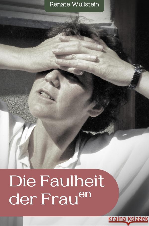 Die Faulheit der Frauen Wullstein, Renate 9783819041143