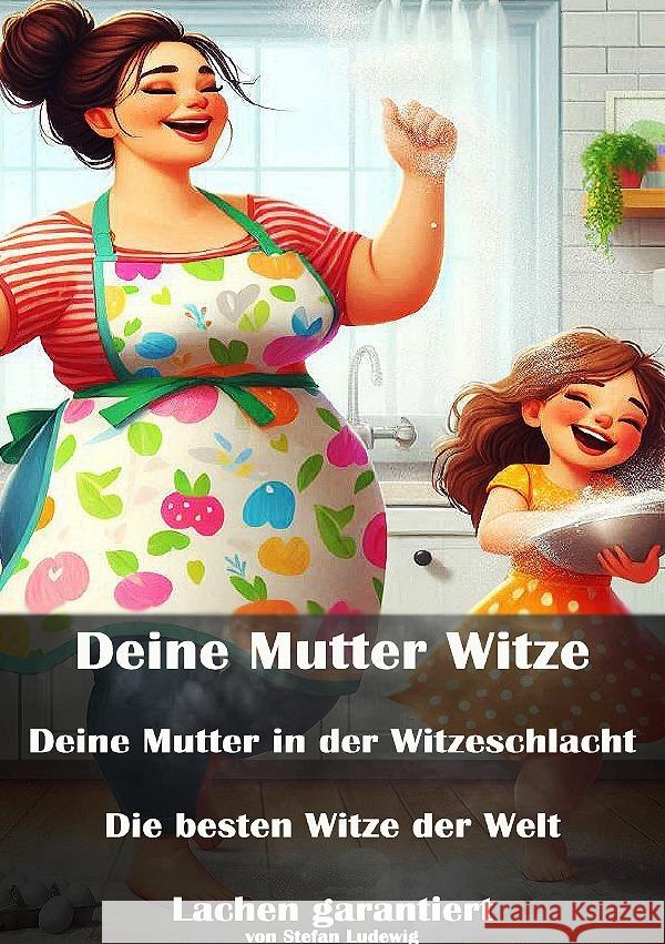 Deine Mutter Witze I Deine Mutter in der Witzeschlacht I Die besten Witze der Welt I Lachen garantiert Ludewig, Stefan 9783819041914