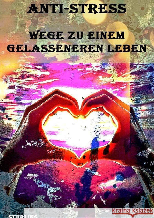 Anti-Stress I Wege zu einem gelasseneren Leben Sterling, Viktor 9783819043772