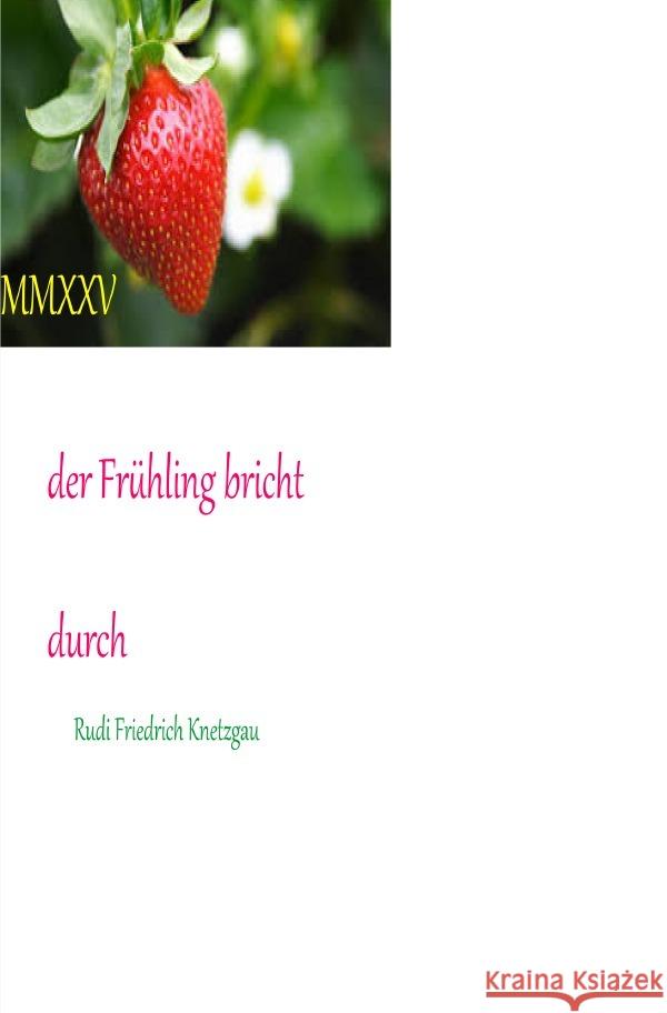 der Frühling bricht durch MMXXV Friedrich, Rudolf, Rudi Friedrich, Haßfurt, Weather regions , Climate zones 9783819043994