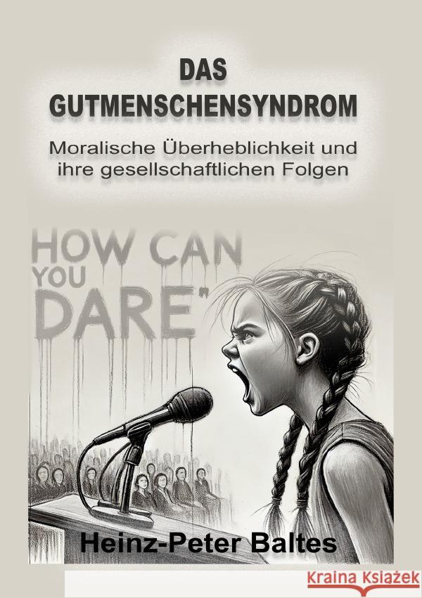Das Gutmenschensyndrom Baltes, Heinz-Peter 9783819044861