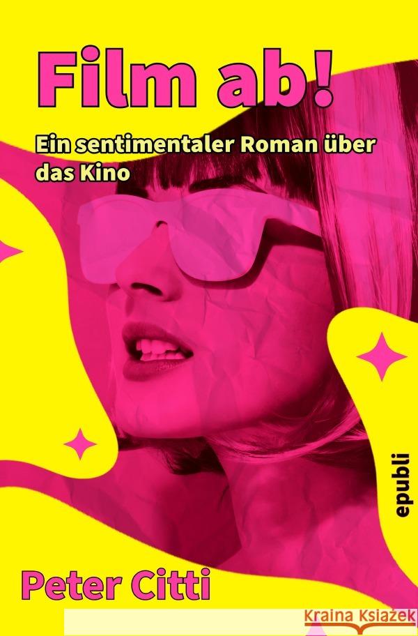 Film ab! Ein sentimentaler Roman über das Kino Citti, Peter 9783819047541
