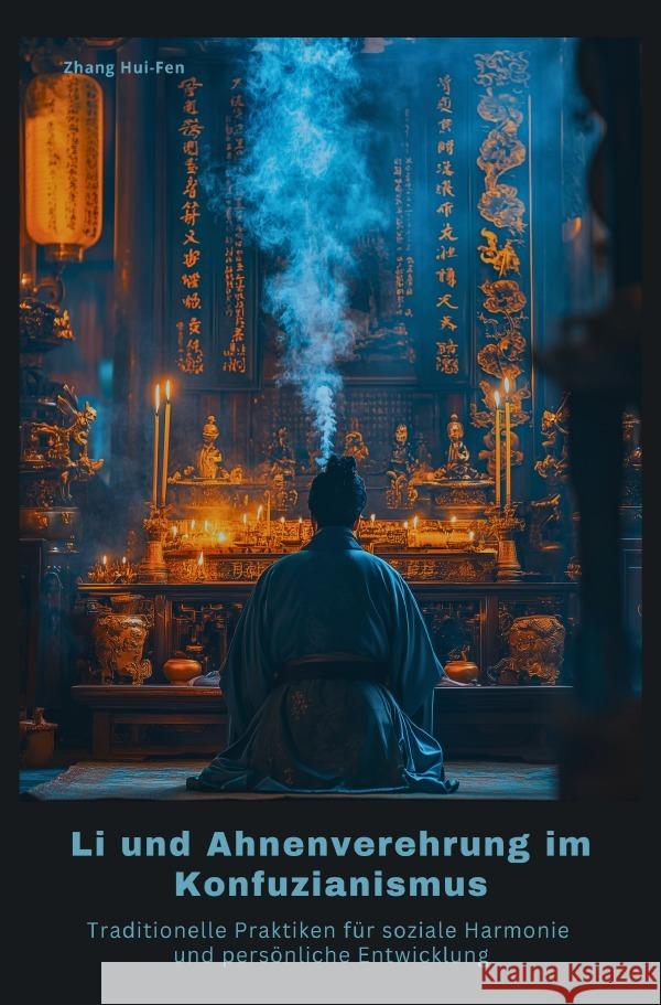 Li und Ahnenverehrung im Konfuzianismus Zhang , Hui-Fen 9783819048388 epubli