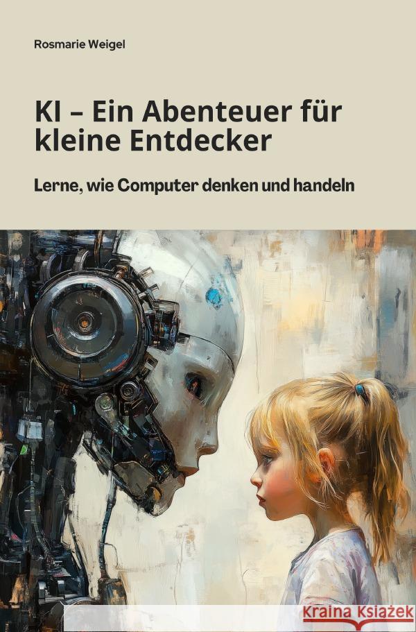 KI - Ein Abenteuer für kleine Entdecker Weigel, Rosmarie 9783819048647
