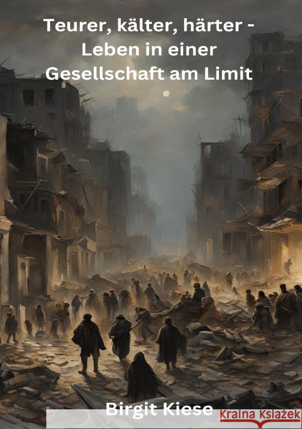 Teurer, kälter, härter -Leben in einer Gesellschaft am Limit Kiese, Birgit 9783819049637