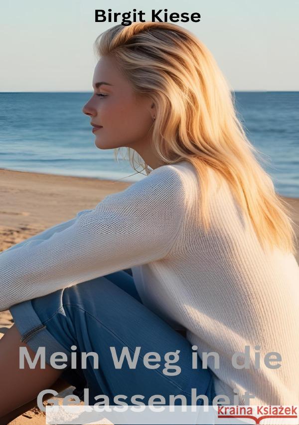 Mein Weg in die Gelassenheit Kiese, Birgit 9783819050527 epubli