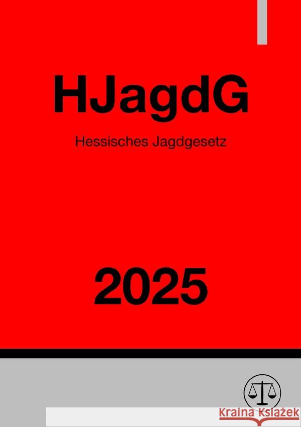 Hessisches Jagdgesetz - HJagdG 2025 Studier, Ronny 9783819051333 epubli