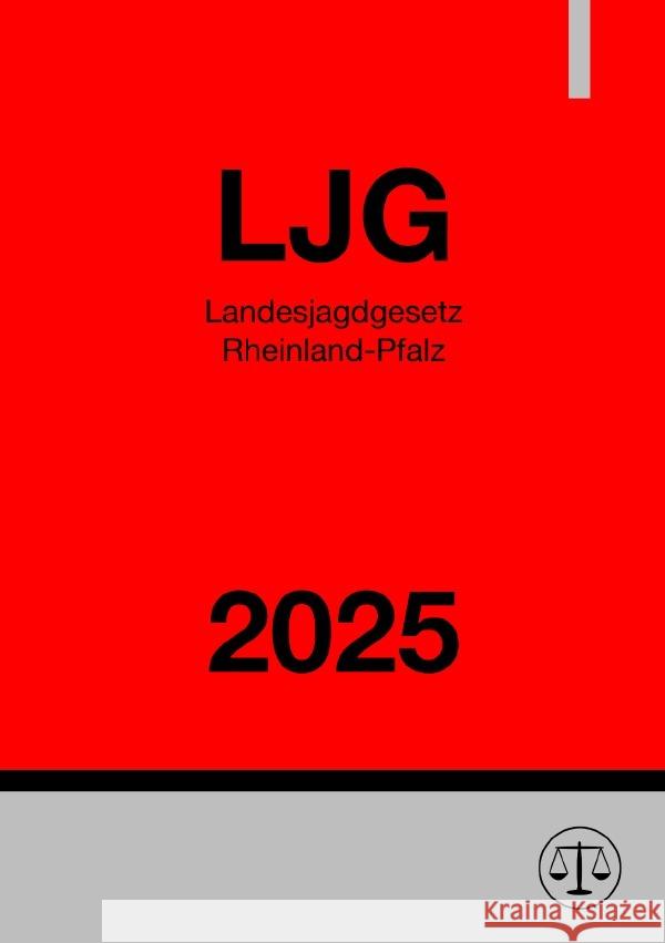 Landesjagdgesetz Rheinland-Pfalz - LJG RLP 2025 Studier, Ronny 9783819053580 epubli