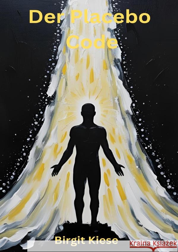 Der Placebo Code Kiese, Birgit 9783819053986 epubli
