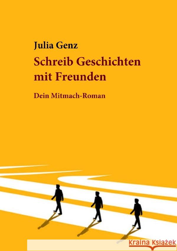 Schreib Geschichten mit Freunden. Dein Mitmach-Roman Genz, Julia 9783819060779