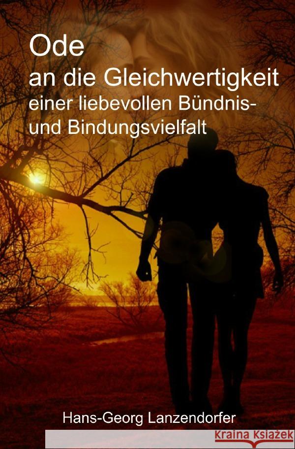 Ode an die Gleichwertigkeit einer liebevollen Bündnis- und Bindungsvielfalt Lanzendorfer, Hans-Georg 9783819060885