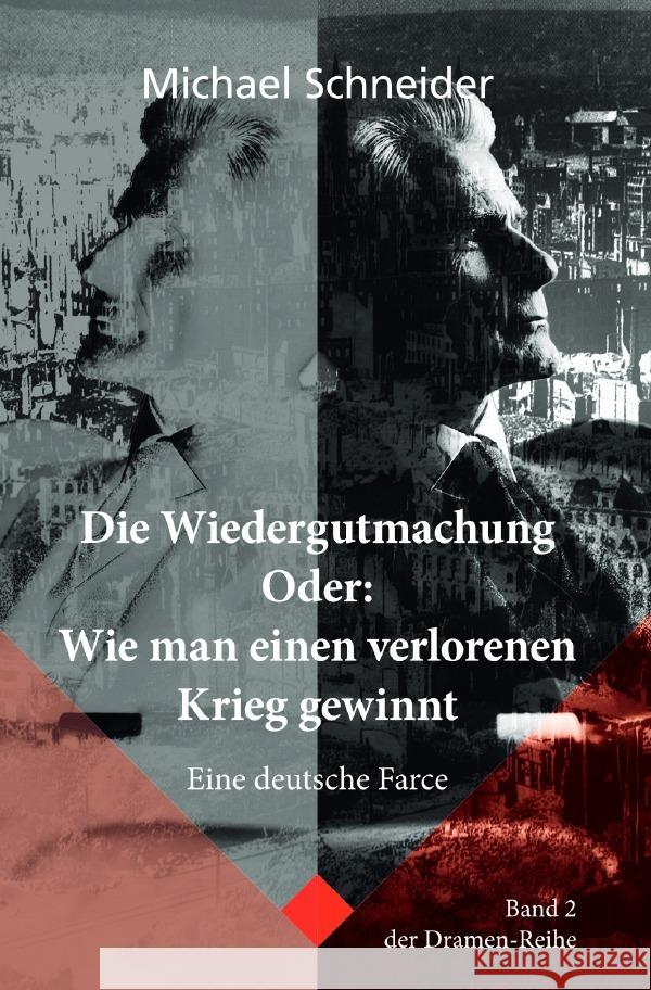 Die Wiedergutmachung Oder: Wie man einen verlorenen Krieg gewinnt Schneider, Michael 9783819061523